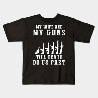 Locked and Loaded Love - My Wife and Guns Till Death Funny Tee! Kids T-Shirt